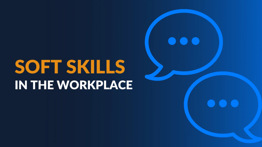 The Importance of Soft Skills in the Workplace Today